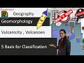 Vulcanicity, Volcanoes - Types and 5 Basis for Classification (Examrace - Dr. Manishika)