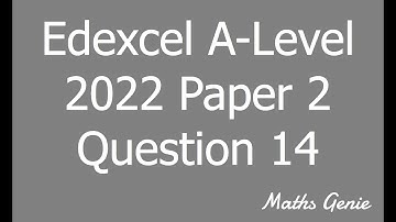 Edexcel A Level 2022 Paper 2 Question 14
