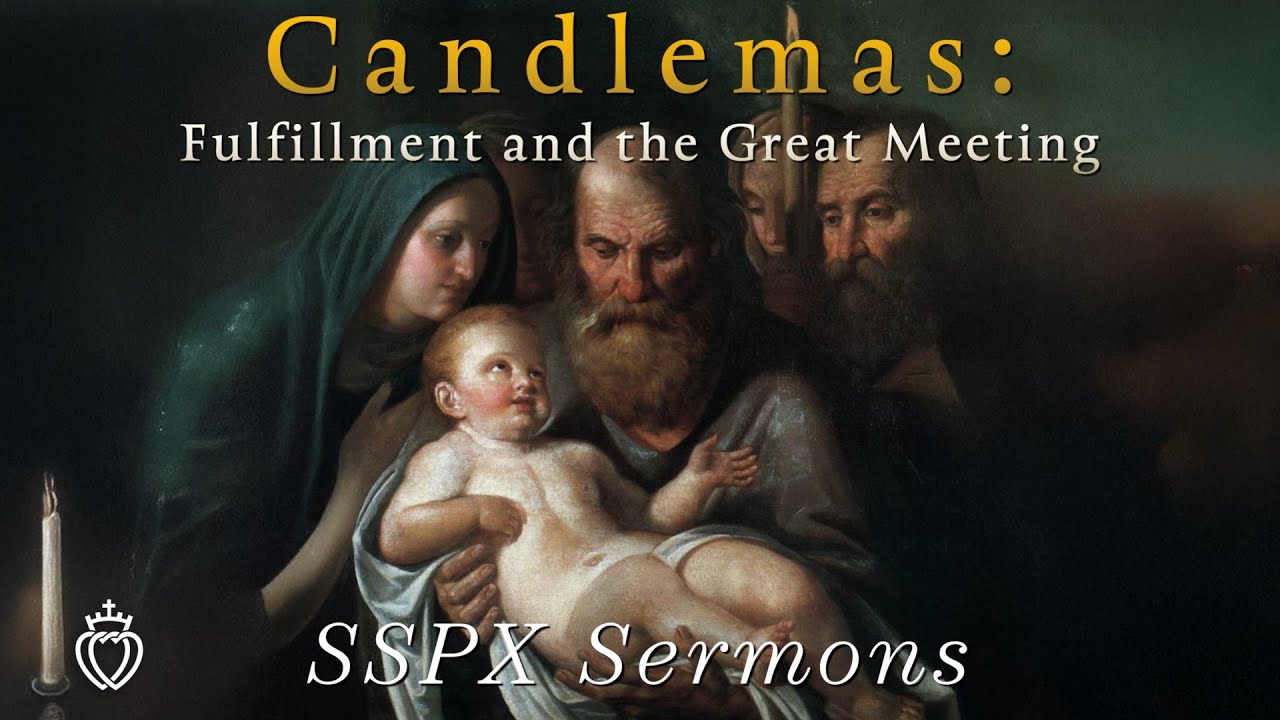 Сретение Господне: Исполнение желаний и Великое собрание — Проповеди Общества Святого Пия X