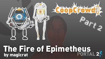 Portal 2 Custom Map - The Fire of Epimetheus Part 2