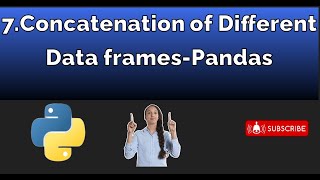 7.Concatenation of different  Data frames-Pandas(Python Library)