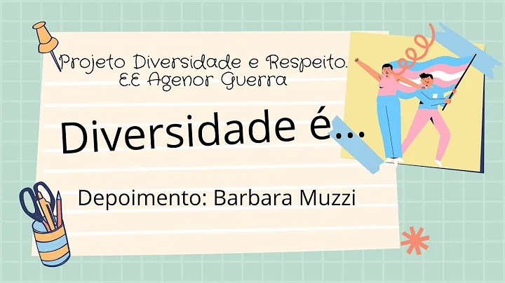 Depoimento Barbara Muzzi - Diversidade ... Projeto...