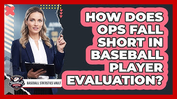 How Does OPS Fall Short In Baseball Player Evaluation? - Baseball Statistics Vault