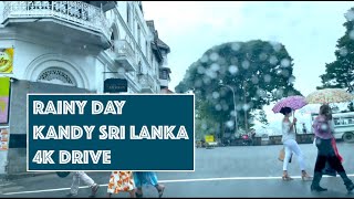 4K | Drive in Kandy City | Rainy Day | Kandy Sri Lanka