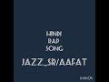 Jazz_sR/AaFaT(Hindi Rap Song) 2017