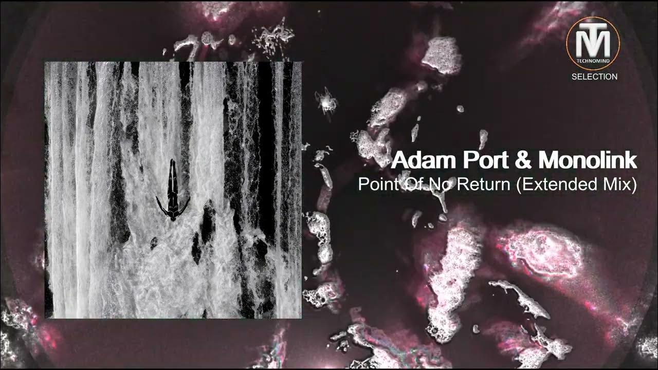 Adam port monolink point of no return extended mix afterlife