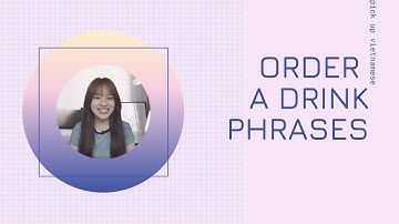 Lesson 24: How to ORDER A DRINK LIKE A VIETNAMESE - Pick Up Vietnamese