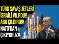 TÜRK SAVAŞ JETLERİ İSRAİLİ VU.RDU!! ABD ÇILDIRDI!! NATO’dan ÇIKIYORUZ!!