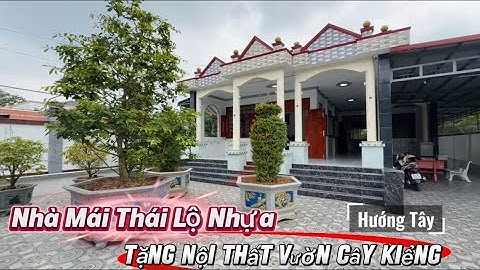Tập 3524 Bán Nhà Lộ Nhựa 700m2 Tặng Nội Thất Vườn Cây Kiểng ở Gò Công Tây - Tiền Giang 