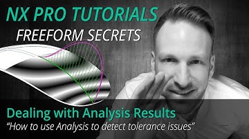 Siemens NX Freeform Pro Tutorial - how to deal with tolerance issues and Analysis results