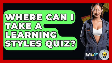Where Can I Take A Learning Styles Quiz? - LearnToDIY360.com