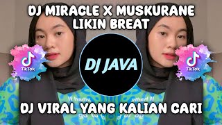 DJ MIRACLE X MUSKURANE BY LIKIN BREAT VIRAL TIKTOK TERBARU YANG KALIAN CARI