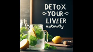 Detox Your Liver Naturally