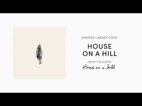 House On A Hill (Official Audio) - Amanda Lindsey Cook | House On A Hill