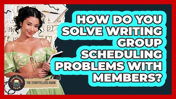How Do You Solve Writing Group Scheduling Problems With Members? - The Storytellers Room