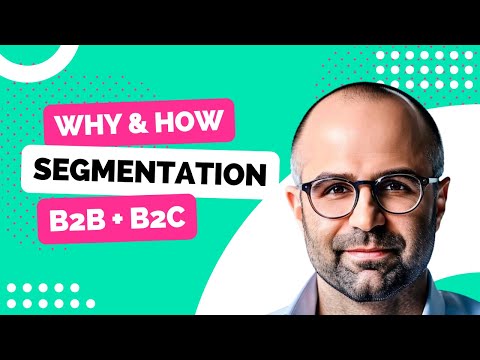 Navigating B2B & B2C Market Segmentation: THE Key to a Successful Business (not kidding)