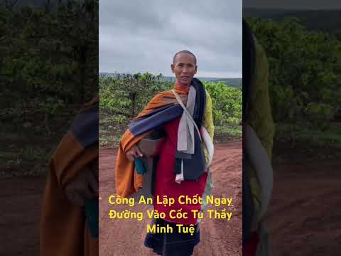 11/06 Công An Lập Chốt Canh Ngay Đường Vào Cốc Tu của Thầy Minh Tuệ #N10Tv #TruongQuocHuy
