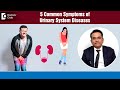 5 Common Signs and Symptoms of Urinary Disorders  - Dr. Sanjay R P | Doctors&#39; Circle