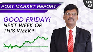 Good Friday! Next Week or This Week? Post Market Report 08-Apr-22 thumbnail