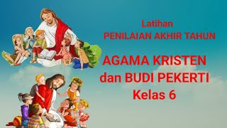 Latihan Penilaian Akhir Tahun AGAMA KRISTEN dan BUDI PEKERTI Kelas 6