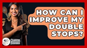 How Can I Improve My Double Stops? - Classical Serenade