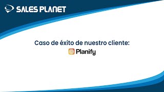 Ventas exitosas I Caso de éxito cliente: Planify.