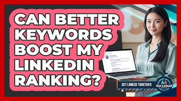 Can Better Keywords Boost My LinkedIn Ranking?