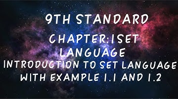 9TH STANDARD  MATHS , CHAPTER-1 SET LANGUAGE, INTRODUCTION WITH EXAMPLE 1.1 AND 1.2.