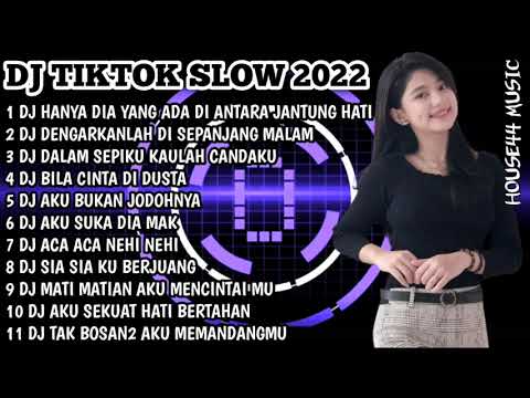 DJ TIKTOK SLOW 2022 HANYA DIA YANG ADA DI ANTARA JANTUNG & DENGARKANLAH DI SEPANJANG MALAM