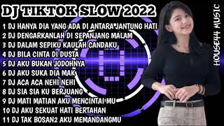 DJ TIKTOK SLOW 2022 HANYA DIA YANG ADA DI ANTARA JANTUNG \u0026 DENGARKANLAH DI SEPANJANG MALAM