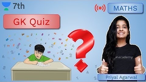 GK Quiz | Mathematics | Unacademy Class 7 | Priyal Agrawal