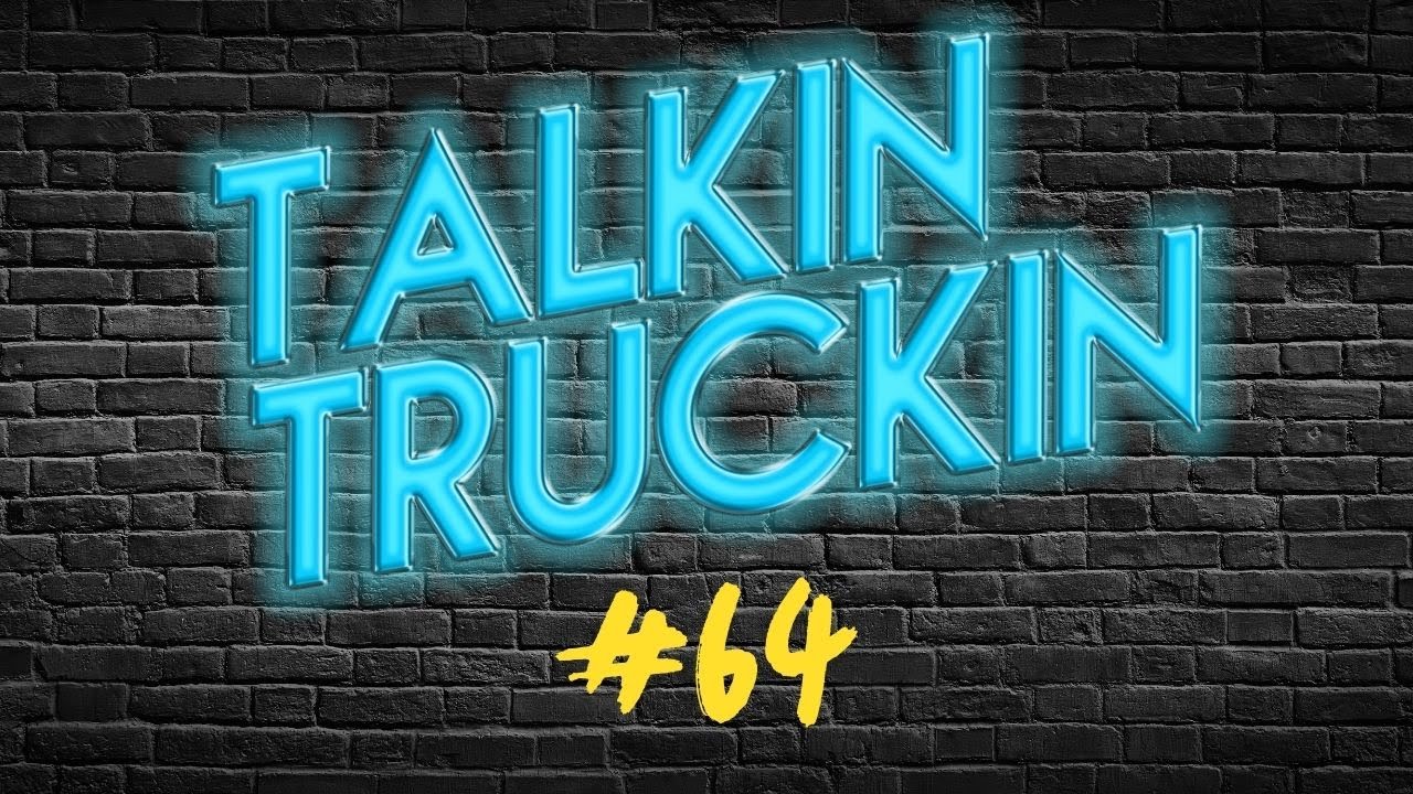 Talkin Truckin - Episode 64