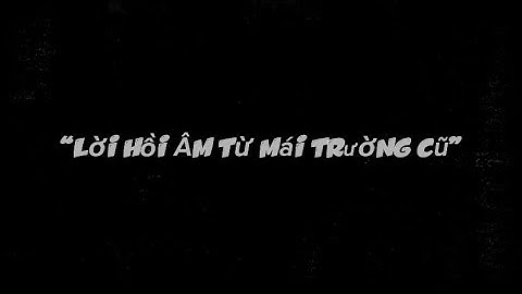 BÀI DỰ THI: "THIẾT KẾ PHIM NGẮN BẢNG CÔNG NGHỆ Al VỀ CHỦ ĐỀ THẦY CÔ VÀ MÁI TRƯỜNG" CỦA LỚP 12/7