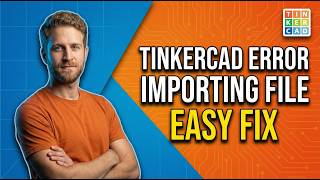 Tinkercad Error Importing File (Easy Fix Guide)