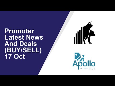 Promoter Latest News And Deals(BUY/SELL) 17 Oct | Moksh Ornaments ,Apollo Hospitals Enterprise