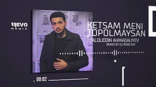 Jalolidin Ahmadaliyev - Ketsam meni topolmaysan (remix by Dj Bobojon)