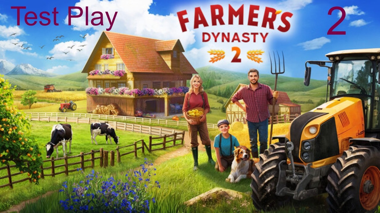 Farmers Dynasty 2: Test Play P2.