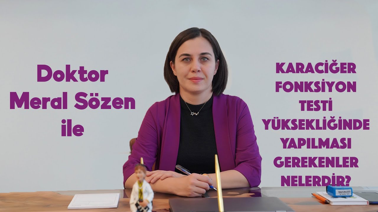 Karaciğer fonksiyon testi yüksekliğinde yapılması gerekenler nelerdir?  - Doktor Meral Sözen