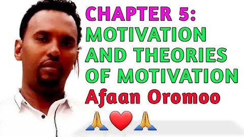General Psychology, Chapter 5: Motivation and Emotion : Afaan Oromoo🔔