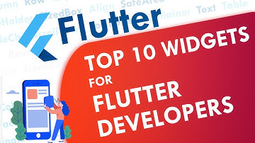 Top 10 Widgets every Flutter Developer should know!