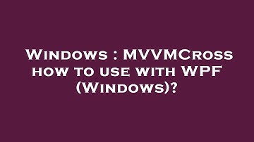 Windows : MVVMCross how to use with WPF (Windows)?