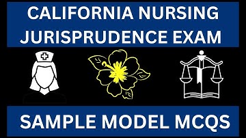 CALIFORNIA NURSING JURISPRUDENCE EXAM  MCQ  | SAMPLE QUESTIONS AND ANSWERS | MODEL MCQ
