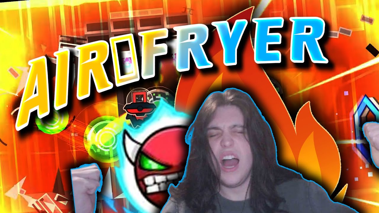 AIR FRYER 100% (new hardest) Extreme demon | Geometry Dash