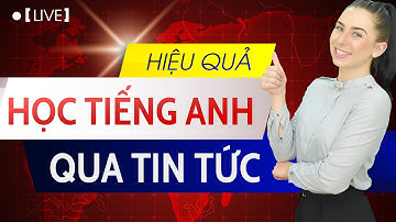 45 TỪ VỰNG TIẾNG ANH THÚ VỊ QUA TIN TỨC THỜI SỰ - Học tiếng Anh Online (Trực tuyến)