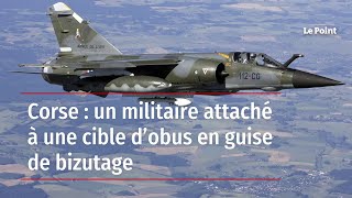 Corse : un militaire attaché à une cible d’obus en guise de bizutage