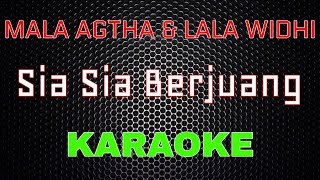 Mala Agatha Feat Lala Widhi- Sia Sia Berjuang [Karaoke] | LMusical