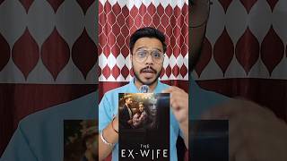 The Ex-Wife Webseries Review 😍 #trendingvideo #webserisereview #reviewvideo #review #seriesreview