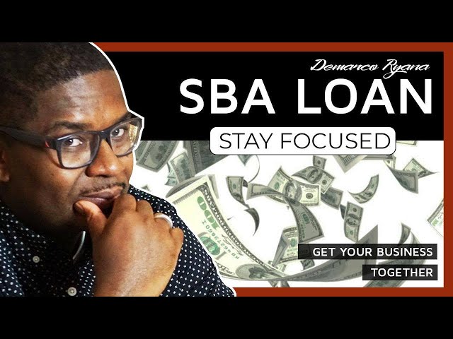 SBA Loans Explained/Get Your Business Together