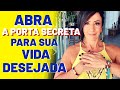 ABRA A PORTA SECRETA PARA SUA VIDA DESEJADA!