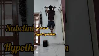 on the recovery processr the subclinical hypothyroidism #pullups  #recovery #newvideo #thyroidism